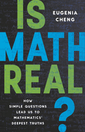 Is Math Real?: How Simple Questions Lead Us to Mathematics├óΓé¼Γäó Deepest Truths