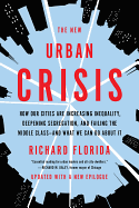 'The New Urban Crisis: How Our Cities Are Increasing Inequality, Deepening Segregation, and Failing the Middle Class-And What We Can Do about'