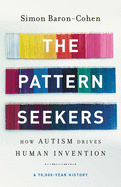 The Pattern Seekers: How Autism Drives Human