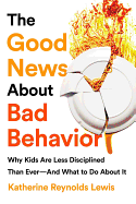 The Good News About Bad Behavior: Why Kids Are Le