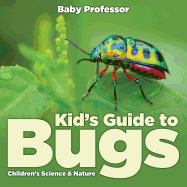 Kid├óΓé¼Γäós Guide to Bugs - Children's Science & Nature