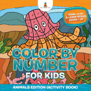 Color By Number For Kids: Animals Edition (Activity Book) | Work, Play & Learn Series Grade 1 Up