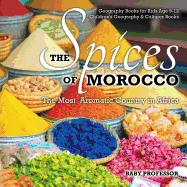 The Spices of Morocco : The Most Aromatic Country in Africa - Geography Books for Kids Age 9-12 | Children's Geography & Culture Books