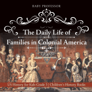 The Daily Life of Families in Colonial America - US History for Kids Grade 3 | Children's History Books