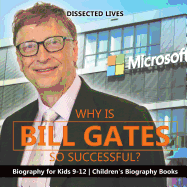 Why Is Bill Gates So Successful? Biography for Kids 9-12 | Children's Biography Books