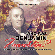 Who Was Benjamin Franklin? US History and Government | Children's American History