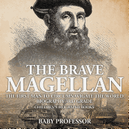 The Brave Magellan: The First Man to Circumnavigate the World - Biography 3rd Grade | Children's Biography Books