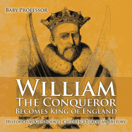 William The Conqueror Becomes King of England - History for Kids Books | Children's European History