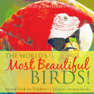 The World's Most Beautiful Birds! Animal Book for Toddlers | Children's Animal Books