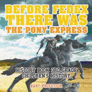 Before FedEx, There Was the Pony Express - History Book 3rd Grade | Children's History