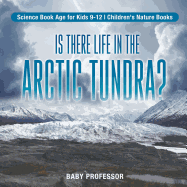 Is There Life in the Arctic Tundra? Science Book Age for Kids 9-12 | Children's Nature Books