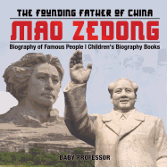 Mao Zedong: The Founding Father of China - Biography of Famous People | Children's Biography Books