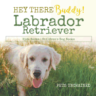 Hey There Buddy! | Labrador Retriever Kids Books | Children's Dog Books