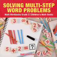 Solving Multi-Step Word Problems - Math Workbooks Grade 3 | Children's Math Books