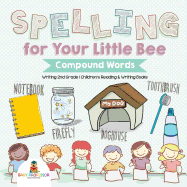 Spelling for Your Little Bee: Compound Words - Writing 2nd Grade | Children's Reading & Writing Books