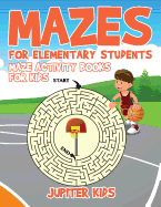 Mazes for Elementary Students : Maze Activity Books for Kids