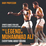 The Legend of Muhammad Ali : Everything about Boxing - Sports Games for Kids | Children's Sports & Outdoors Books