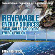 Renewable Energy Sources - Wind, Solar and Hydro Energy Edition : Environment Books for Kids | Children's Environment Books