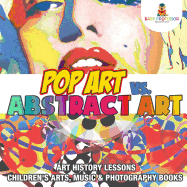 Pop Art vs. Abstract Art - Art History Lessons | Children's Arts, Music & Photography Books