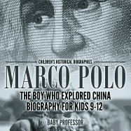 Marco Polo : The Boy Who Explored China Biography for Kids 9-12 | Children's Historical Biographies