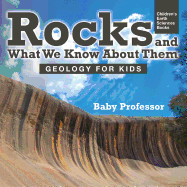 Rocks and What We Know About Them - Geology for Kids | Children's Earth Sciences Books
