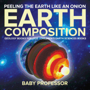 Peeling The Earth Like An Onion : Earth Composition - Geology Books for Kids | Children's Earth Sciences Books
