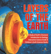 Layers of the Earth - A Study of Earth's Structure - Introduction to Geology - Interactive Science Grade 8 - Children's Earth Sciences Books
