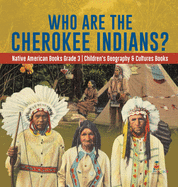 Who Are the Cherokee Indians? - Native American Books Grade 3 - Children's Geography & Cultures Books