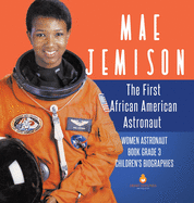 Mae Jemison: The First African American Astronaut - Women Astronaut Book Grade 3 - Children's Biographies