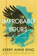 Improbably Yours: A Novel