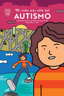Mi vida m├â┬ís all├â┬í del autismo: una historia de un paciente de Mayo Clinic / My Life Beyond Autism: A Mayo Clinic Patient Story (Mi vida m├â┬ís all├â┬í / My Life Beyond) - Spanish Edition
