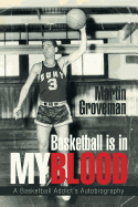 Basketball Is in My Blood: A Basketball Addict├óΓé¼Γäós Autobiography
