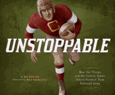 Unstoppable: How Jim Thorpe and the Carlisle Indian School Football Team Defeated Army (Encounter: Narrative Nonfiction Picture Books)