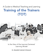 A Guide to Medical Teaching and Learning Training of the Trainers (Tot): In the View of the Learner-Centered Learning Model