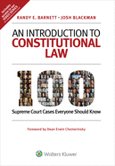 An Introduction to Constitutional Law: 100 Supreme Court Cases Everyone Should Know