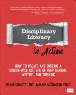 'Disciplinary Literacy in Action: How to Create and Sustain a School-Wide Culture of Deep Reading, Writing, and Thinking'