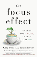 The Focus Effect: Change Your Work, Change Your Life