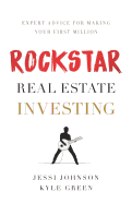 Rockstar Real Estate Investing: Expert Advice for