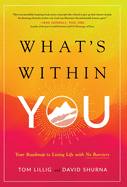 What's Within You: Your Roadmap to Living Life With No Barriers