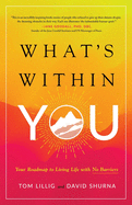 What├óΓé¼Γäós Within You: Your Roadmap to Living Life With No Barriers