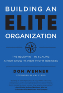 Building an Elite Organization: The Blueprint to Scaling a High-Growth, High-Profit Business