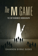 The M Game: The Metronomics Monograph