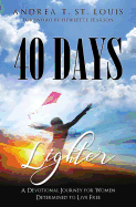 40 Days Lighter: A Devotional Journey for Women Determined to Live Free
