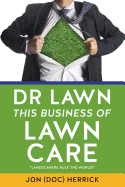 Dr Lawn: This Business of Lawn Care