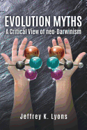 Evolution Myths: A Critical View of neo-Darwinism