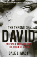 The Throne of David: Leadership and Authority - The Force of Vision
