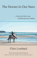The Horses In Our Stars: A Story of Life, Love, and the Journey Within