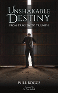 Unshakable Destiny: From Tragedy To Triumph