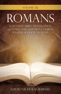 Volume VI: Romans, A Detailed Bible Greek Translation with A Free Will Baptist's Church Sunday School Analysis