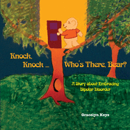 'Knock, Knock ... Who's There, Bear? A Story about Embracing Bipolar Disorder'